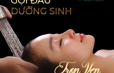 GỘI ĐẦU DƯỠNG SINH - TẬN HƯỞNG CUỘC SỐNG